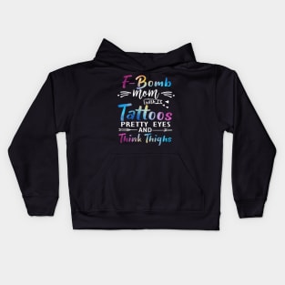 F-Bomb Mom With Tattoos Pretty Eyes And Thick Thighs Kids Hoodie